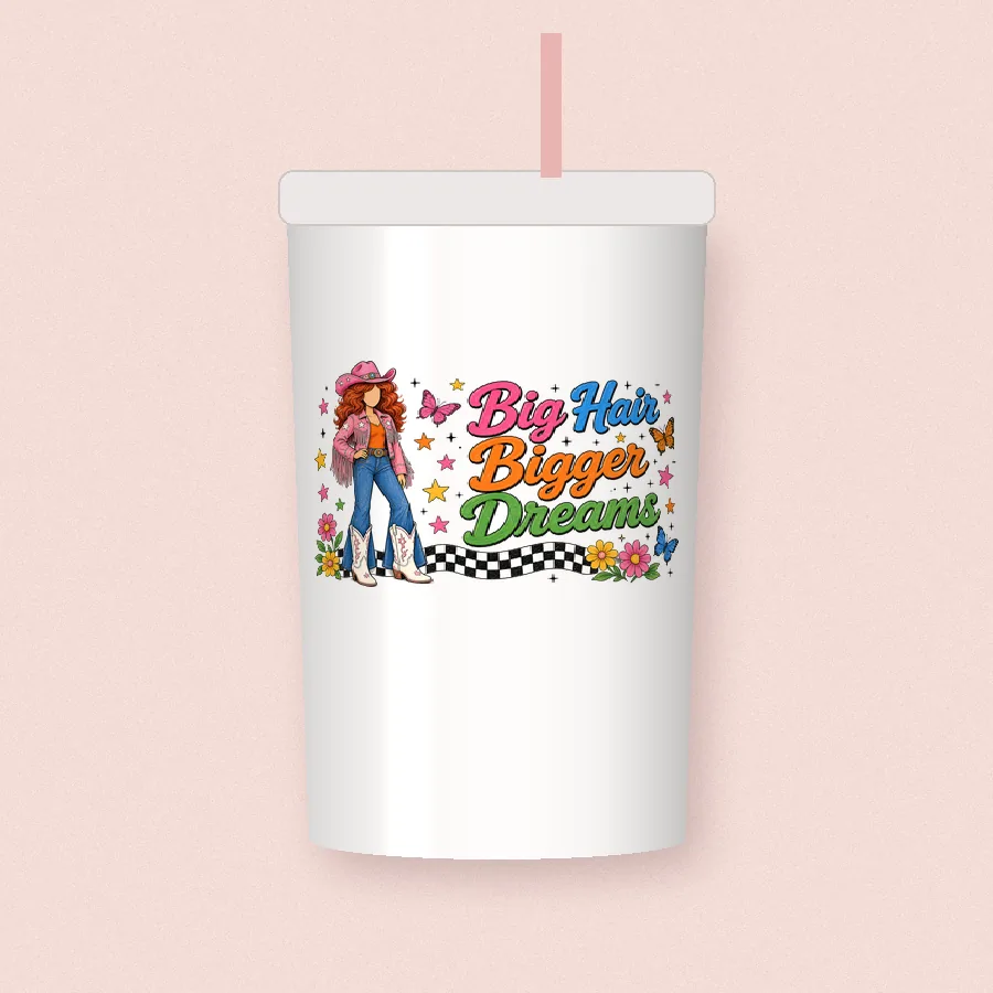 Big Hair Bigger Dreams sublimation design on a skinny tumbler