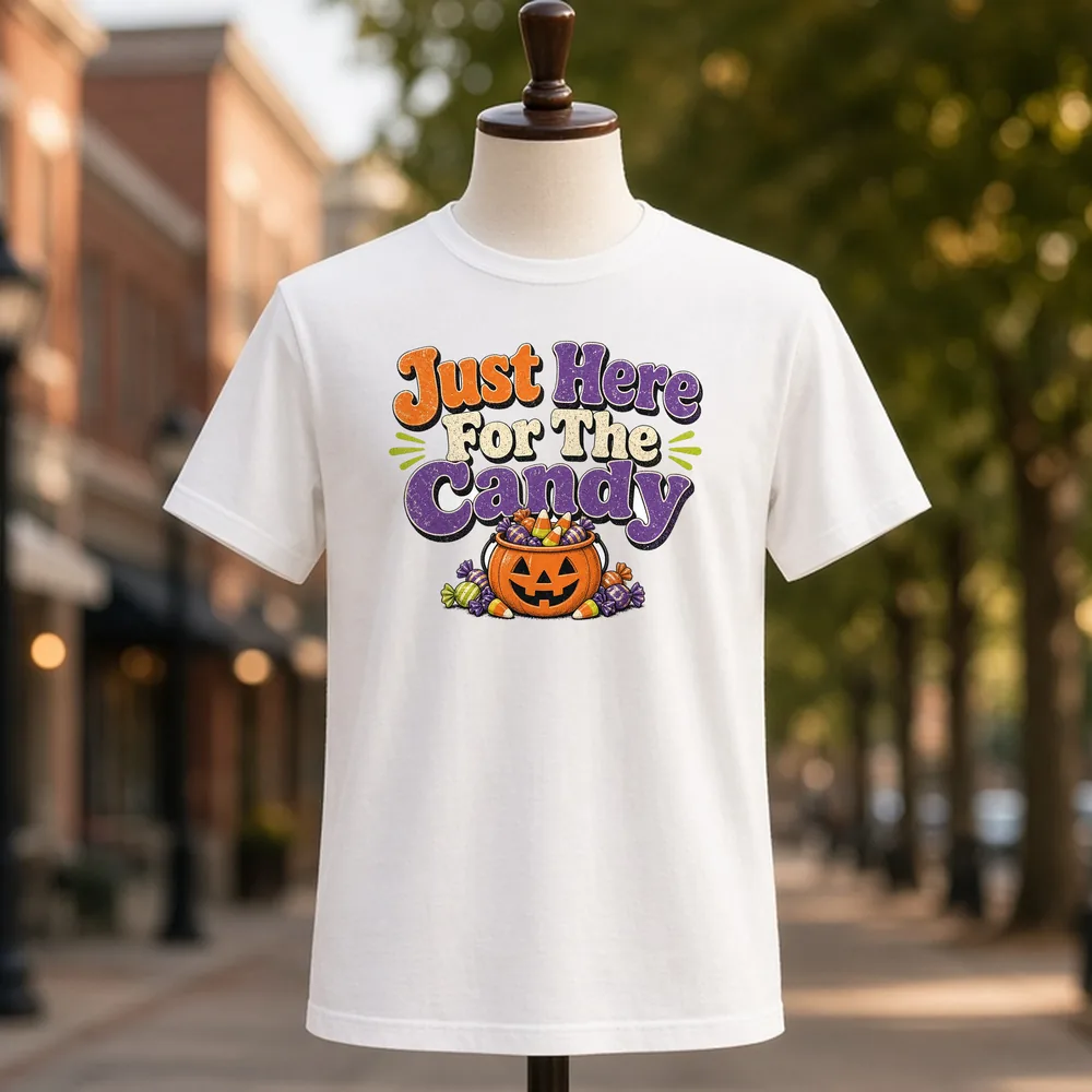 Just Here for the Candy PNG on a white t-shirt