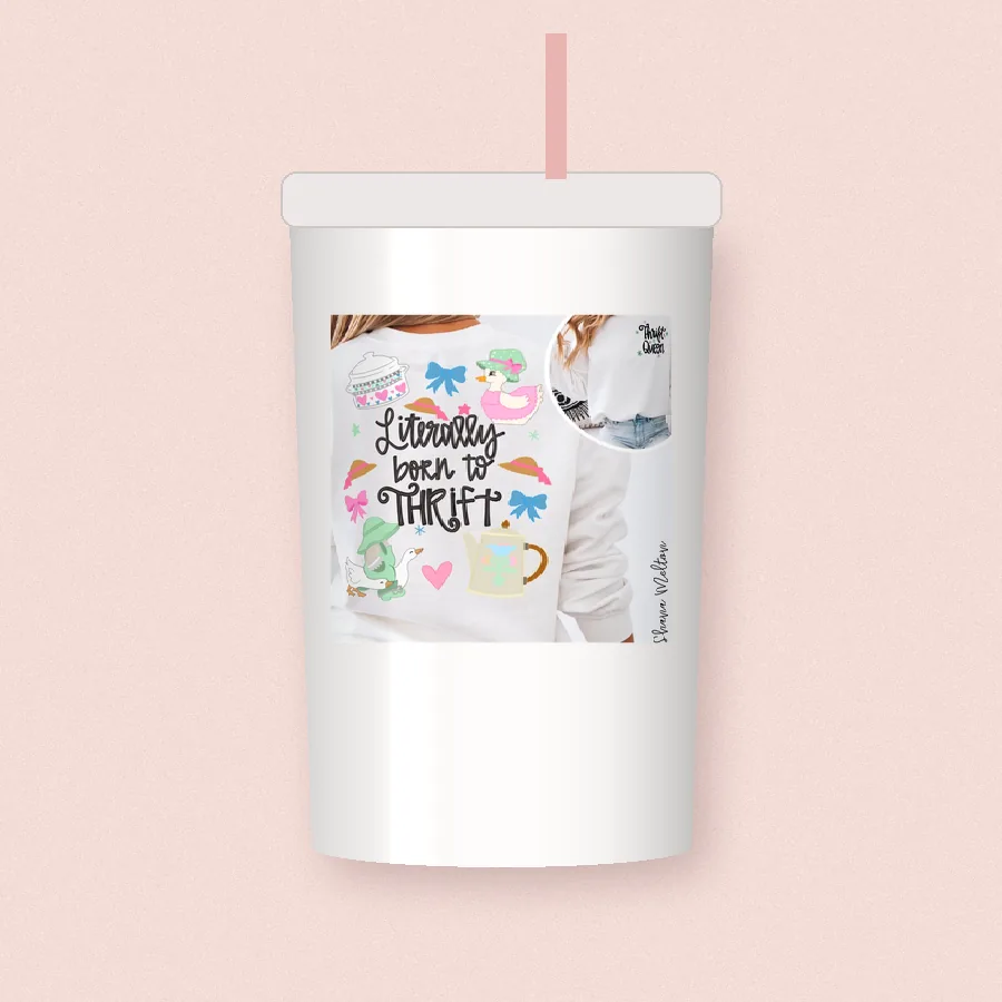 Literally Born to Thrift sublimation design on a skinny tumbler