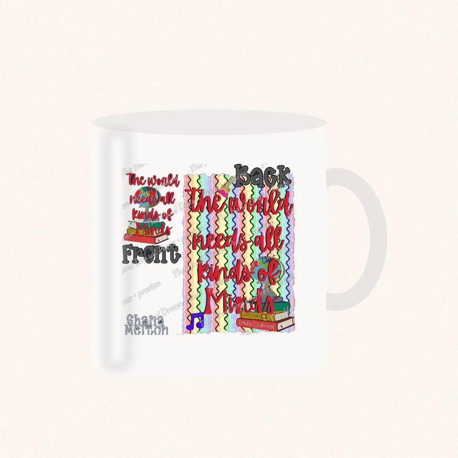 The World Needs All Kinds of Minds design on a 11 oz mug