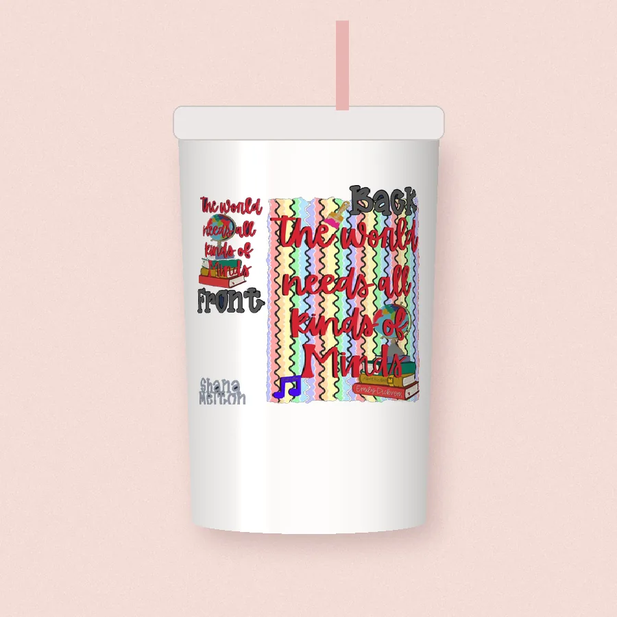 The World Needs All Kinds of Minds design on a 20 oz tumbler