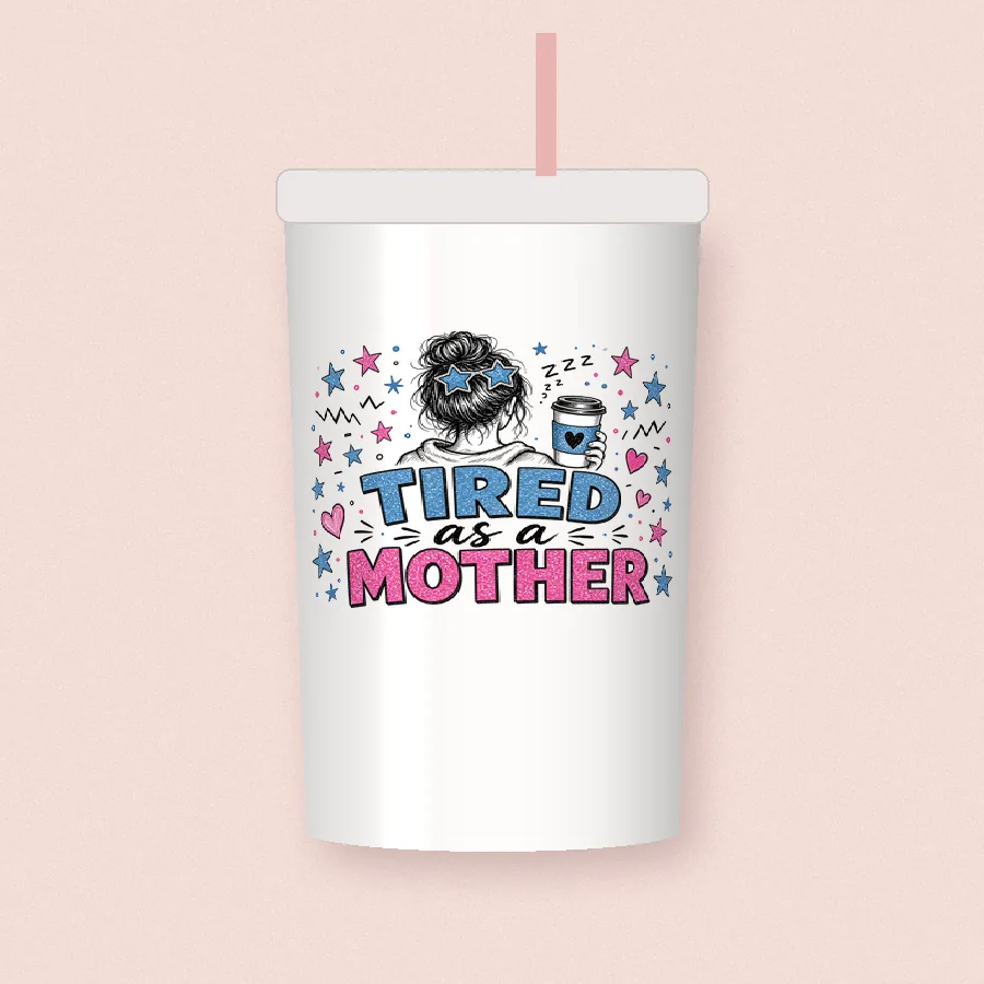 Tired as a Mother sublimation design on a skinny tumbler